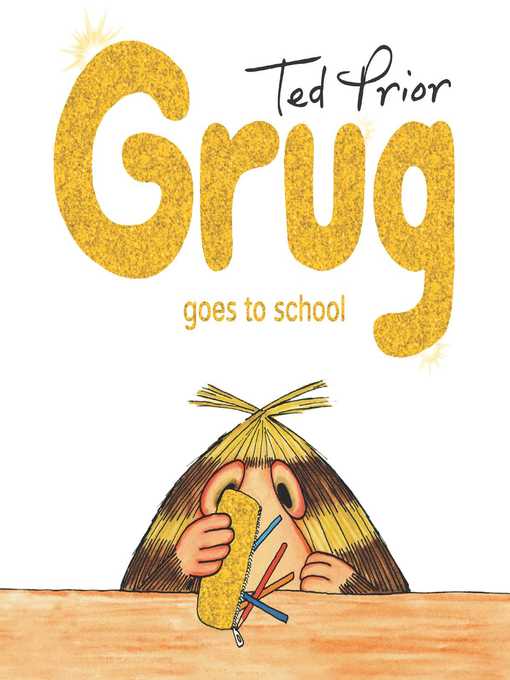Title details for Grug Goes to School by Ted Prior - Available